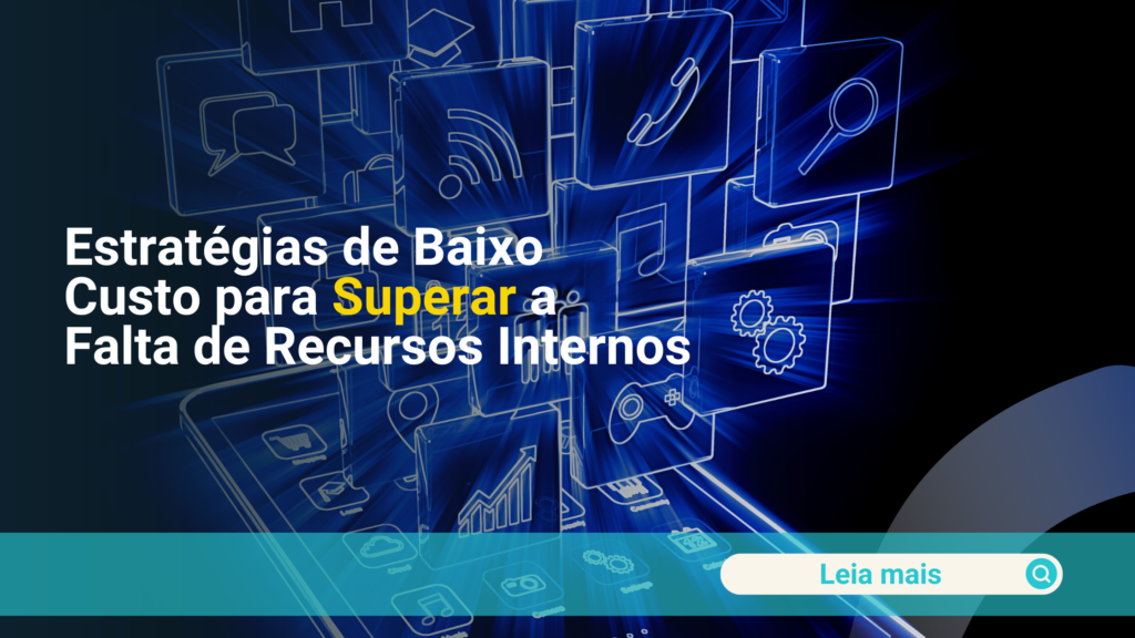 Estratégias de Baixo Custo para Superar a Falta de Recursos Internos